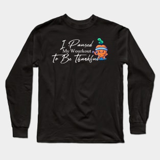 I Paused My Workout To Be Thankful Funny Carrot With Dumbbell Thanksgiving Long Sleeve T-Shirt